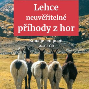 Martin Úbl - Lehce neuvěřitelné příhody z hor