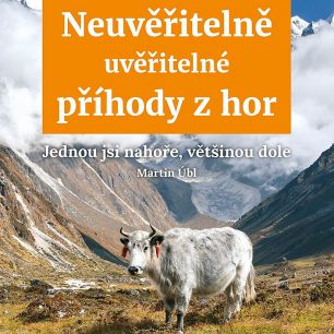Kniha Neuvěřitelně uvěřitelné příhody z hor, Martin Úbl.